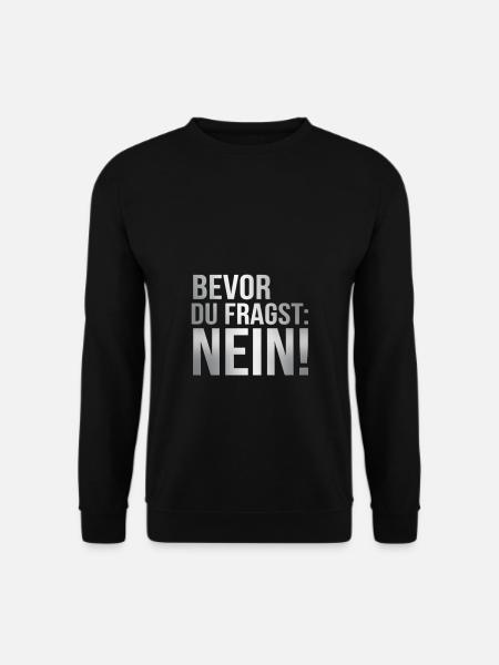 Bevor du fragst: Nein! - Unisex Pullover - Schwarz