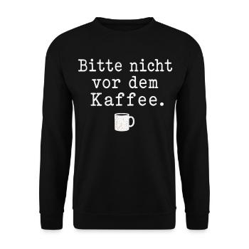 Bitte nicht vor dem Kaffee Spruch Kaffee Motiv - Unisex Pullover - Schwarz - Vorne - Alina (178cm) & Michal (187cm)