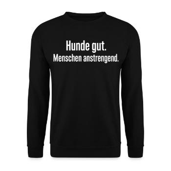 Hunde gut Menschen anstrengend Lustiges Motiv - Unisex Pullover - Schwarz - Vorne - Alina (178cm) & Michal (187cm)