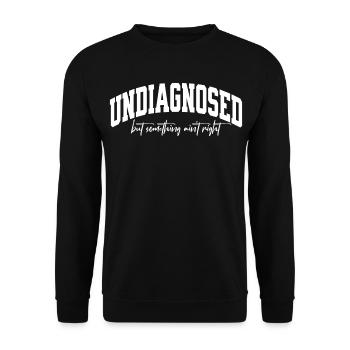 Undiagnosed but something ain't right - Unisex Sweatshirt - black - Front - Alina (178cm) & Michal (187cm)
