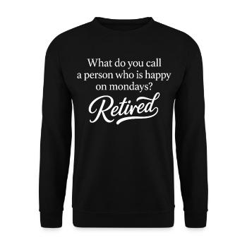 Retired Happy On Mondays Funny Retirement Party - Unisex Pullover - Schwarz - Vorne - Alina (178cm) & Michal (187cm)