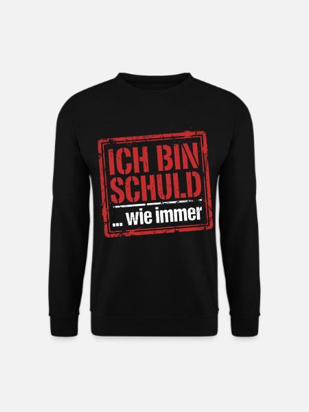 Ich bin schuld wie immer - Lustiger Spruch - Unisex Pullover - Schwarz