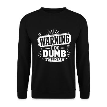 Warning – I Do Dumb Things - Unisex Sweatshirt - black - Front - Alina (178cm) & Michal (187cm)
