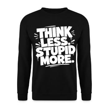 Think Less. Stupid More. - Unisex Pullover - Schwarz - Vorne - Alina (178cm) & Michal (187cm)
