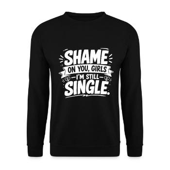 Shame on You, Girls – I'm Still Single - Unisex Sweatshirt - black - Front - Alina (178cm) & Michal (187cm)