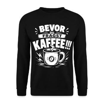 Kaffee Shirt – Bevor du fragst: Kaffee!!! - Unisex Pullover - Schwarz - Vorne - Alina (178cm) & Michal (187cm)