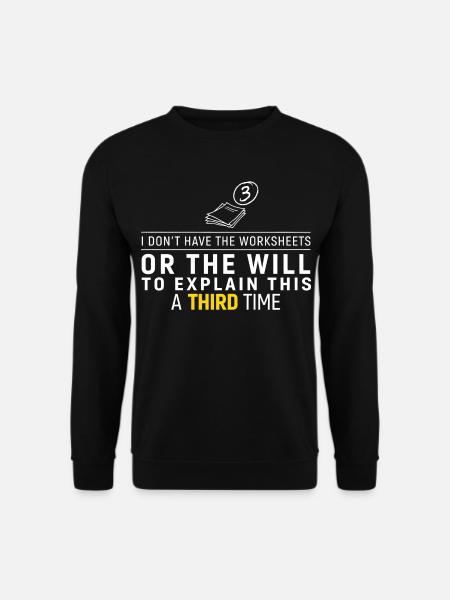 Third Time No Worksheets Tee - Unisex Sweatshirt - black