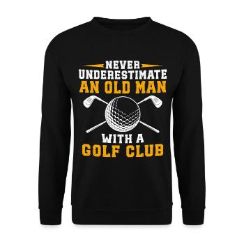 never underestimate an old man with a golf club - Unisex Sweatshirt - black - Front - Alina (178cm) & Michal (187cm)