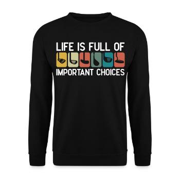 Life Is Full Of Important Choices - Unisex Sweatshirt - black - Front - Alina (178cm) & Michal (187cm)