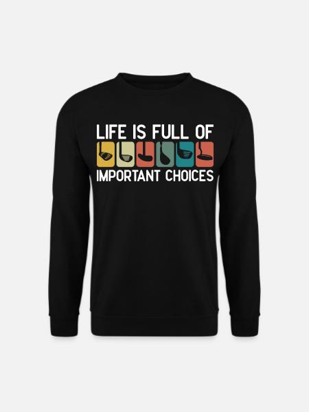Das Leben ist voller wichtiger Entscheidungen - Unisex Pullover - Schwarz