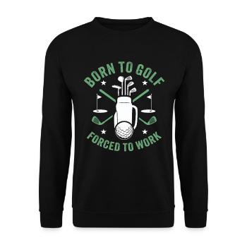 Born to Golf Forced to Work - Unisex Sweatshirt - black - Front - Alina (178cm) & Michal (187cm)