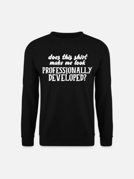 Does This Make Me Look Professionally Developed - Unisex Sweatshirt - black
