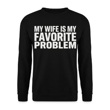 My wife is my favorite problem - Unisex Sweatshirt - black - Front - Alina (178cm) & Michal (187cm)