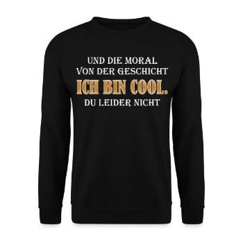 Ich bin cool – Moral der Geschichte - Unisex Pullover - Schwarz - Vorne - Alina (178cm) & Michal (187cm)
