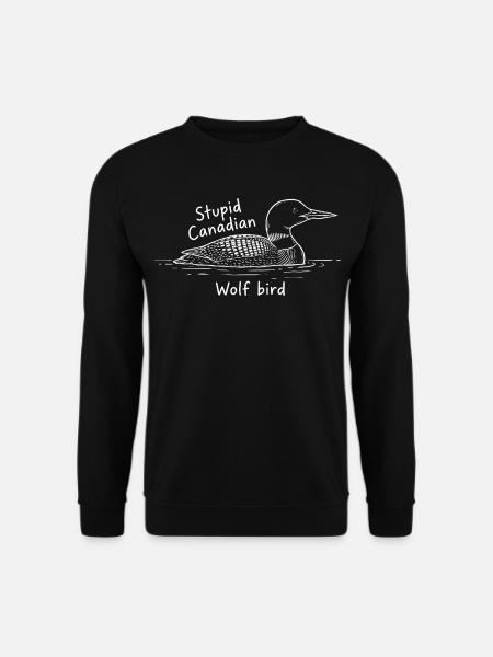 Stupid Canadian Wolf Bird - Unisex Pullover - Schwarz