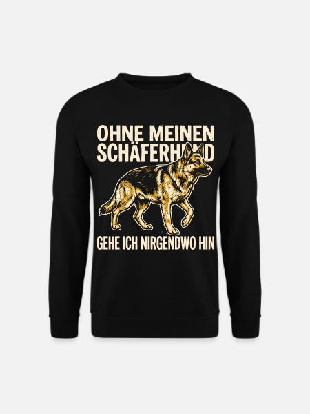 Ohne meinen Schäferhund gehe ich nirgendwo hin - Unisex Pullover - Schwarz