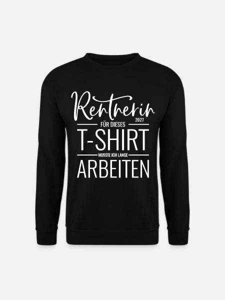 Rentnerin 2027 - lange arbeiten - Spruch lustig - Unisex Pullover - Schwarz