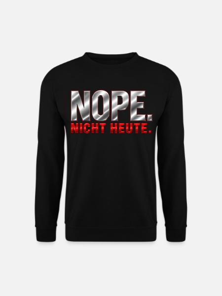 NOPE. Nicht heute. - Unisex Pullover - Schwarz