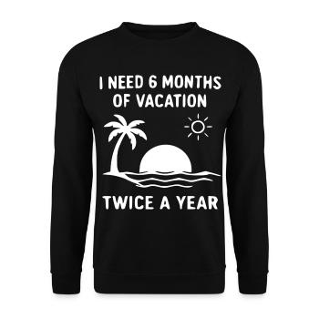 Inselurlaub Spruch: 6 Monate Urlaub - Unisex Pullover - Schwarz - Vorne - Alina (178cm) & Michal (187cm)