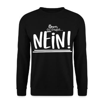 Bevor Du Fragst Nein Lustiger funny quote Spruch  - Unisex Pullover - Schwarz - Vorne - Alina (178cm) & Michal (187cm)