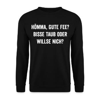 Lustiger Spruch Hömma, gute Fee? Bisse taub oder - Unisex Pullover - Schwarz - Vorne - Alina (178cm) & Michal (187cm)