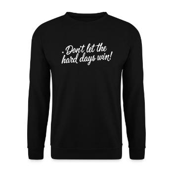 Dont Let Hard Days Win - Unisex Pullover - Schwarz - Vorne - Alina (178cm) & Michal (187cm)