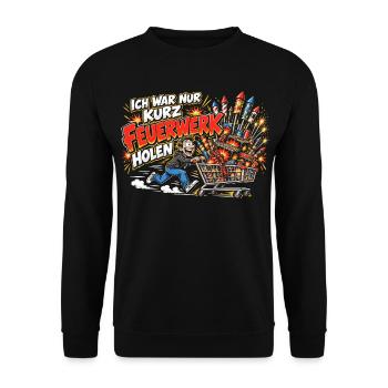 Ich war nur kurz Feuerwerk holen - Unisex Pullover - Schwarz - Vorne - Alina (178cm) & Michal (187cm)
