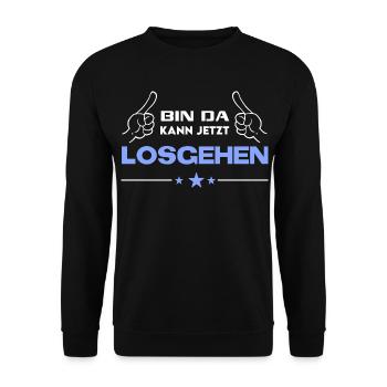 Bin da Kann losgehen T-Shirt Sprüche Lustig - Unisex Pullover - Schwarz - Vorne - Alina (178cm) & Michal (187cm)