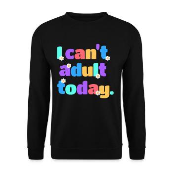 I Can't Adult Today Lustig Retro Spruch Geschenk - Unisex Pullover - Schwarz - Vorne - Alina (178cm) & Michal (187cm)
