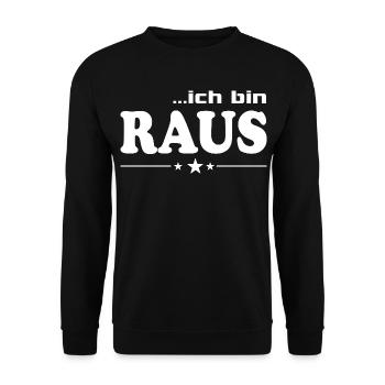Ich bin raus T-Shirt-Sprüche Fun lustig Weg - Unisex Pullover - Schwarz - Vorne - Alina (178cm) & Michal (187cm)