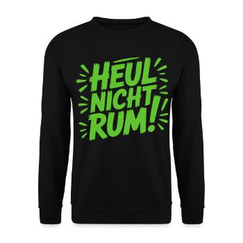 Heul nicht rum Sprüche Mann Frau lustig T-Shirt - Unisex Pullover - Schwarz - Vorne - Alina (178cm) & Michal (187cm)