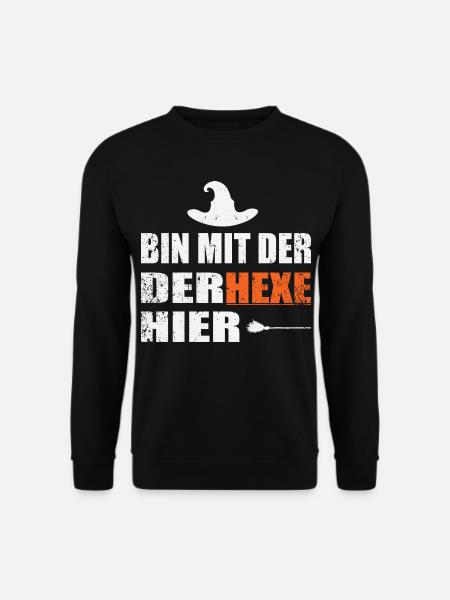 ich bin mit der hexe hier - Unisex Pullover - Schwarz
