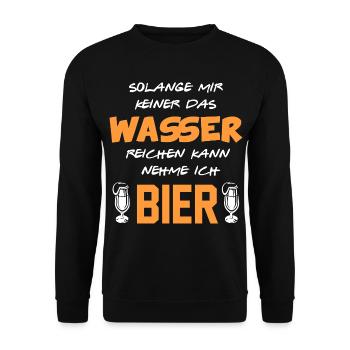 Wasser reichen Bier trinken Alkohol Sprüche - Unisex Pullover - Schwarz - Vorne - Alina (178cm) & Michal (187cm)