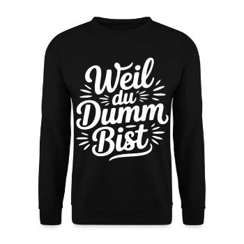 Weil du dumm bist Sprüche Mann Frau Büro Doof Blöd - Unisex Pullover - Schwarz - Vorne - Alina (178cm) & Michal (187cm)