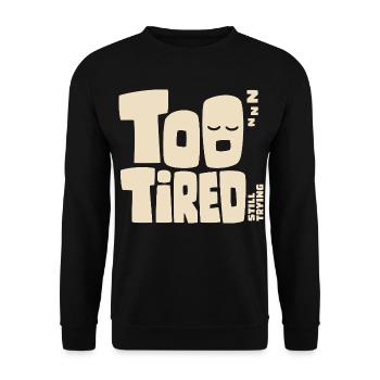Too Tired Still Trying – Müde, aber motiviert - Unisex Pullover - Schwarz - Vorne - Alina (178cm) & Michal (187cm)
