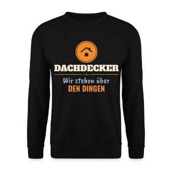 Dachdecker – Wir stehen über den Dingen - Unisex Pullover - Schwarz - Vorne - Alina (178cm) & Michal (187cm)