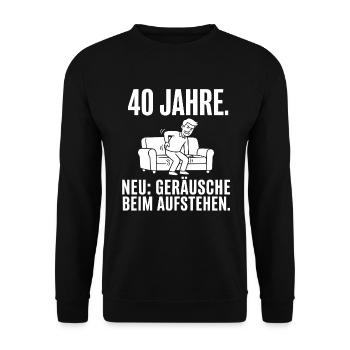 40 Jahre Neu Geräusche beim Aufstehen - Unisex Pullover - Schwarz - Vorne - Alina (178cm) & Michal (187cm)