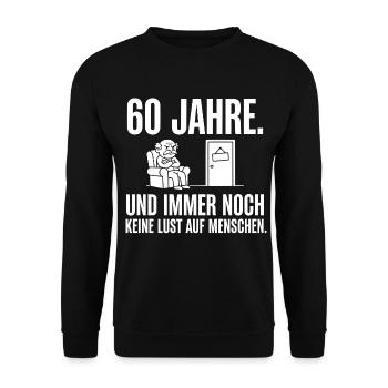 60 Jahre und immer noch keine Lust auf Menschen - Unisex Pullover - Schwarz - Vorne - Alina (178cm) & Michal (187cm)