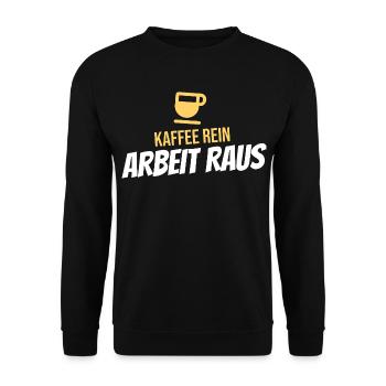 Kaffee rein, Arbeit raus – lustiger Bürospruch - Unisex Pullover - Schwarz - Vorne - Alina (178cm) & Michal (187cm)