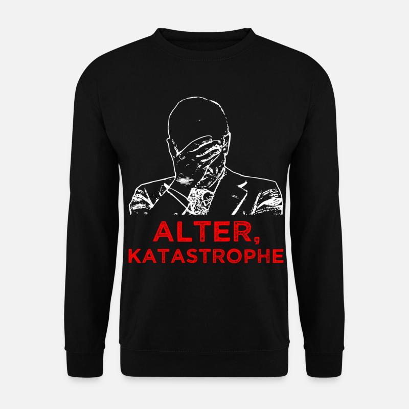 Alter Katastrophe - Unisex Pullover - Schwarz