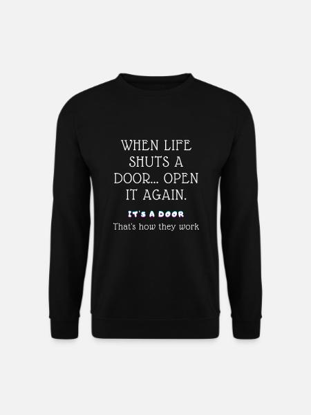 When life shuts a DOOR, Open it again It's a door - Unisex Pullover - Schwarz