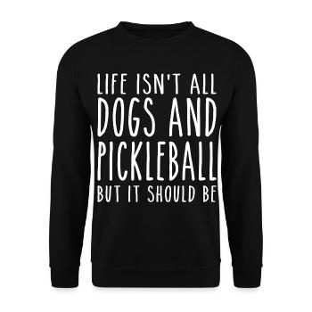 Life Isn't All Dogs & Pickleball But It Should Be - Sweat-shirt Unisexe - noir - Devant - Alina (178cm) & Michal (187cm)