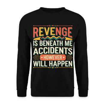 Revenge Is Beneath Me Accidents Will Happen 8 - Unisex Pullover - Schwarz - Vorne - Alina (178cm) & Michal (187cm)