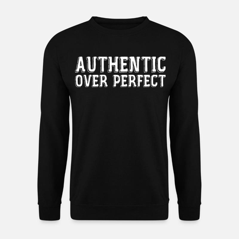 Authentic rather than perfect - Unisex Sweatshirt - black