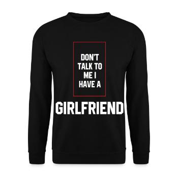 Don't Talk To Me I Have A Girlfriend - Girlfriend - Unisex Sweatshirt - black - Front - Alina (178cm) & Michal (187cm)
