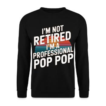 I'm Not Retired I'm A Professional Pop Pop 9 - Unisex Pullover - Schwarz - Vorne - Alina (178cm) & Michal (187cm)
