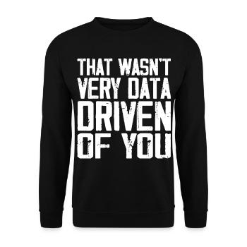 That Wasn't Very Data Driven Of You - Unisex Sweatshirt - black - Front - Alina (178cm) & Michal (187cm)