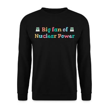 Big fan of nuclear energy - Unisex Sweatshirt - black - Front - Alina (178cm) & Michal (187cm)