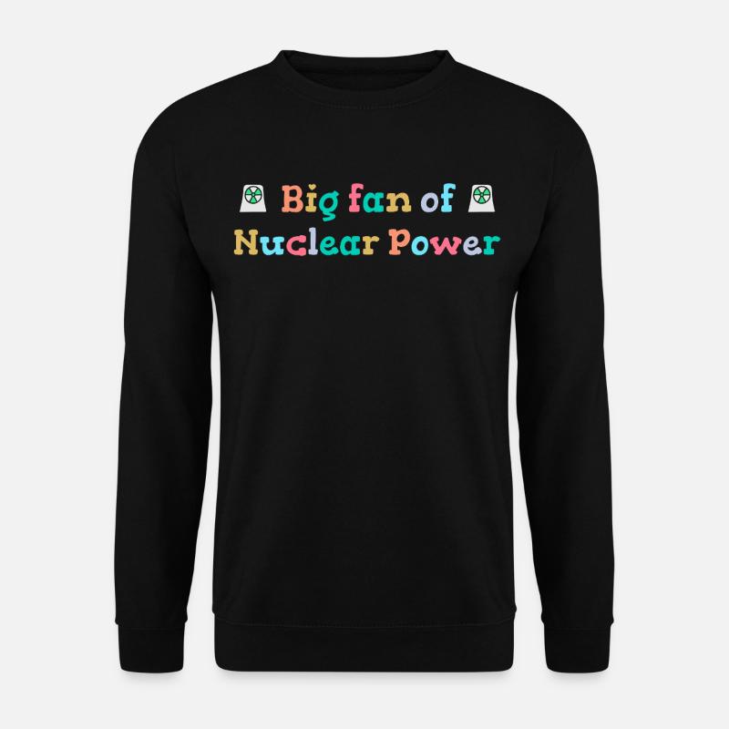 Großer Fan von Kernenergie - Unisex Pullover - Schwarz