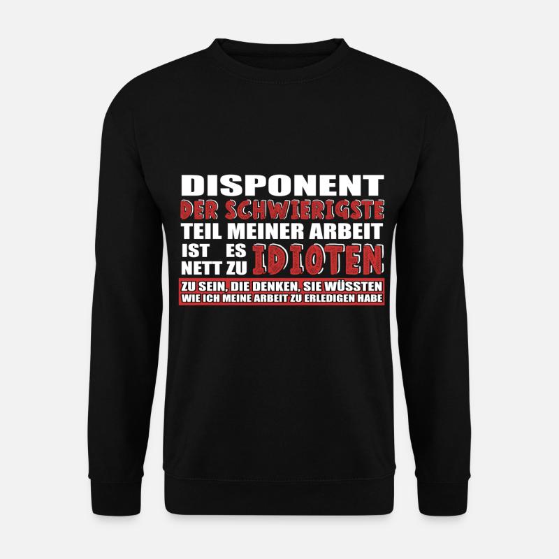 DISPONENT DER SCHWIERIGSTE TEIL MEINER ARBEIT IST - Unisex Pullover - Schwarz